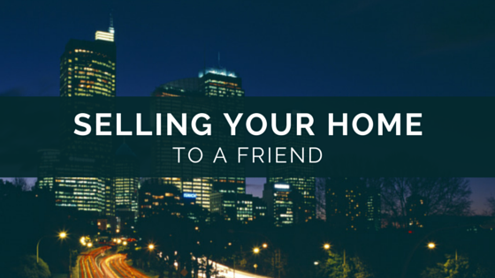 Selling a home to a family member or friend